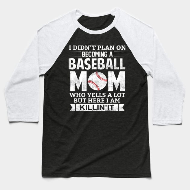 I Didnt Plan on Becoming A Baseball Mom Baseball T-Shirt by Chicu